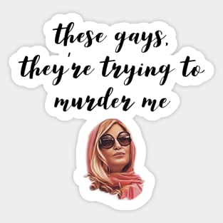 These Gays, They're Trying To Murder Me - Tanya White Lotus Sticker